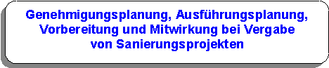 Genehmigungsplanung - Ausführungsplanung - Vergabe